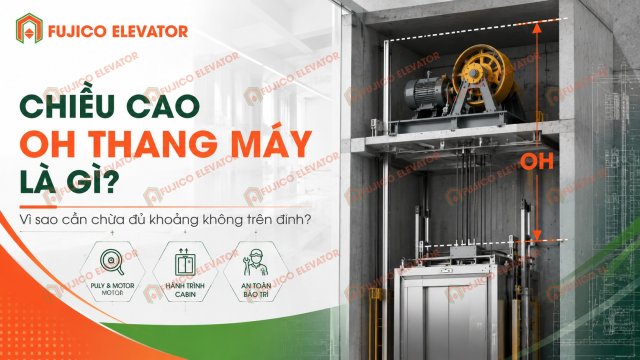 Chiều Cao OH Thang Máy Là Gì? Vì Sao Cần Chừa Đủ Khoảng Không Trên Đỉnh?